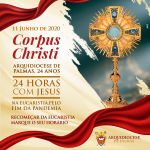 Festa de Corpus Christi acontece com 24 horas virtuais ininterruptas de celebrações